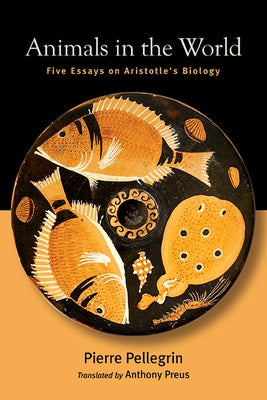 Animals in the World: Five Essays on Aristotle's Biology - Hardcover | Diverse Reads