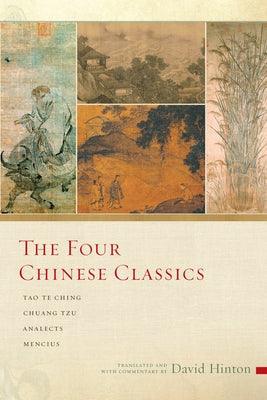 The Four Chinese Classics: Tao Te Ching, Chuang Tzu, Analects, Mencius - Paperback