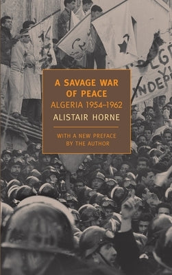 A Savage War of Peace: Algeria 1954-1962 - Paperback | Diverse Reads