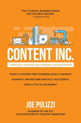 Content Inc., Second Edition: Start a Content-First Business, Build a Massive Audience and Become Radically Successful (With Little to No Money) - Hardcover | Diverse Reads