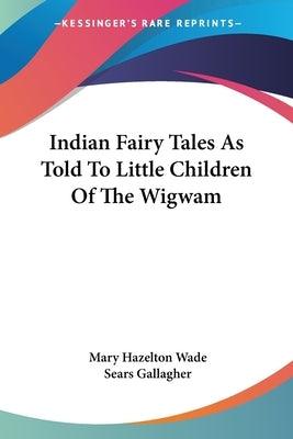 Indian Fairy Tales As Told To Little Children Of The Wigwam - Paperback | Diverse Reads