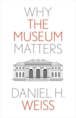 Why the Museum Matters - Hardcover | Diverse Reads