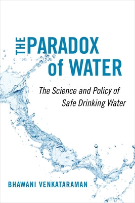 The Paradox of Water: The Science and Policy of Safe Drinking Water - Paperback | Diverse Reads