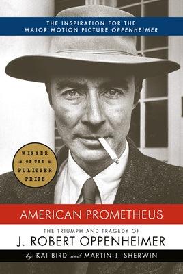 American Prometheus: The Triumph and Tragedy of J. Robert Oppenheimer - Hardcover | Diverse Reads