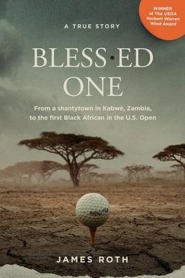 Bless.ed One: From a shantytown in Kabwé, Zambia, to the first Black African in the U.S. Open - Paperback | Diverse Reads