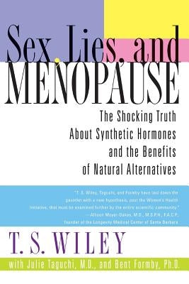 Sex, Lies, and Menopause: The Shocking Truth About Synthetic Hormones and the Benefits of Natural Alternatives - Paperback | Diverse Reads