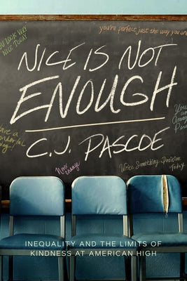 Nice Is Not Enough: Inequality and the Limits of Kindness at American High - Hardcover | Diverse Reads