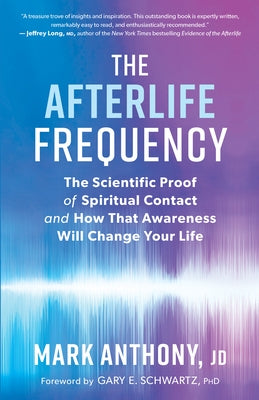 The Afterlife Frequency: The Scientific Proof of Spiritual Contact and How That Awareness Will Change Your Life - Paperback | Diverse Reads