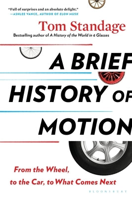 A Brief History of Motion: From the Wheel, to the Car, to What Comes Next - Paperback | Diverse Reads