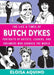 The Life & Times of Butch Dykes: Portraits of Artists, Leaders, and Dreamers Who Changed the World - Hardcover
