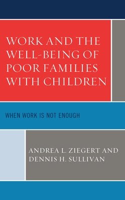 Work and the Well-Being of Poor Families with Children: When Work is Not Enough - Hardcover | Diverse Reads