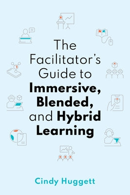 The Facilitator's Guide to Immersive, Blended, and Hybrid Learning: - Paperback | Diverse Reads
