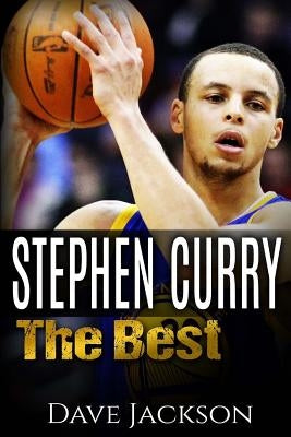 Stephen Curry: The Best. Easy to read children sports book with great graphic. All you need to know about Stephen Curry, one of the best basketball legends in history. (Sports book for Kids) - Paperback | Diverse Reads