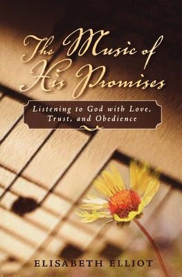 The Music of His Promises: Listening to God with Love, Trust, and Obedience - Paperback | Diverse Reads