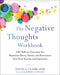 The Negative Thoughts Workbook: CBT Skills to Overcome the Repetitive Worry, Shame, and Rumination That Drive Anxiety and Depression - Paperback | Diverse Reads