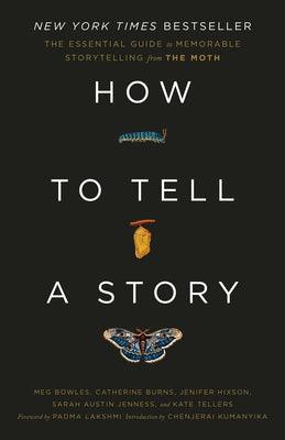 How to Tell a Story: The Essential Guide to Memorable Storytelling from the Moth - Paperback | Diverse Reads