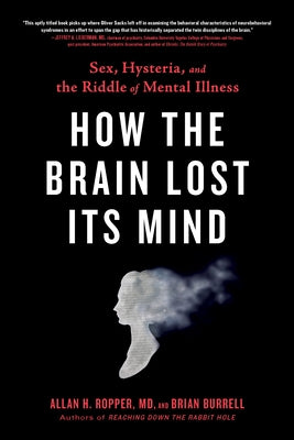 How the Brain Lost Its Mind: Sex, Hysteria, and the Riddle of Mental Illness - Paperback | Diverse Reads