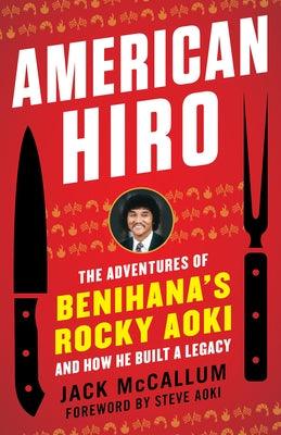 American Hiro: The Adventures of Benihana's Rocky Aoki and How He Built a Legacy - Paperback | Diverse Reads