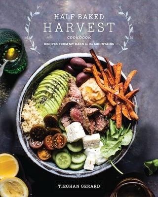 Half Baked Harvest Cookbook: Recipes from My Barn in the Mountains - Hardcover | Diverse Reads