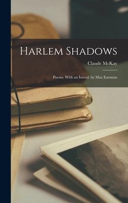 Harlem Shadows; Poems. With an Introd. by Max Eastman - Hardcover | Diverse Reads