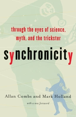 Synchronicity: Through the Eyes of Science, Myth, and the Trickster - Paperback | Diverse Reads