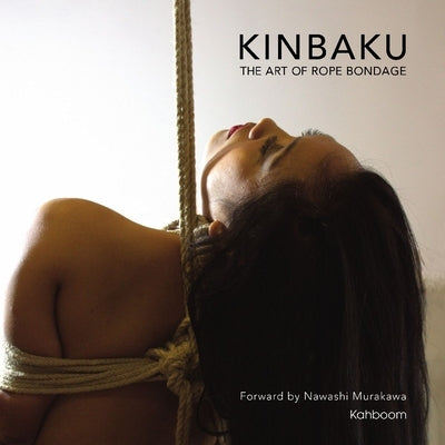 Kinbaku: The Art of Rope Bondage - Hardcover | Diverse Reads