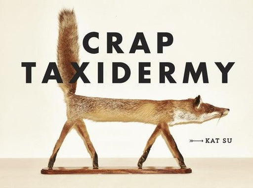 Crap Taxidermy - Hardcover | Diverse Reads