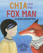 Chia and the Fox Man: An Alaskan Dena'ina Fable - Hardcover | Diverse Reads