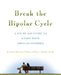 Break the Bipolar Cycle: A Day to Day Guide to Living with Bipolar Disorder - Paperback | Diverse Reads