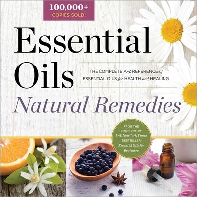 Essential Oils Natural Remedies: The Complete A-Z Reference of Essential Oils for Health and Healing - Paperback | Diverse Reads