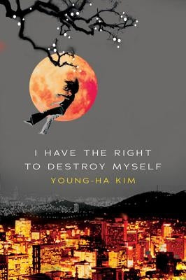 I Have The Right To Destroy Myself - Paperback | Diverse Reads