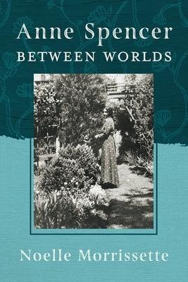 Anne Spencer Between Worlds - Paperback | Diverse Reads