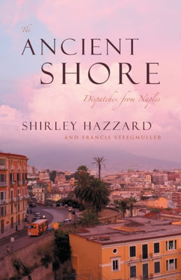 The Ancient Shore: Dispatches from Naples - Paperback | Diverse Reads
