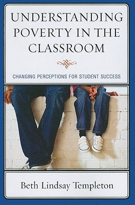 Understanding Poverty in the Classroom: Changing Perceptions for Student Success - Paperback | Diverse Reads
