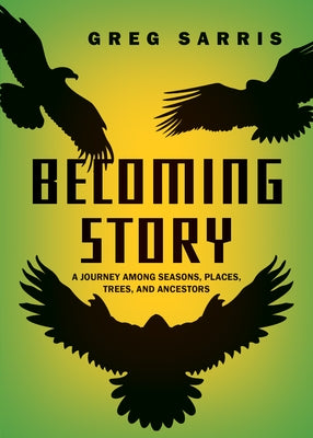 Becoming Story: A Journey Among Seasons, Places, Trees, and Ancestors - Paperback | Diverse Reads