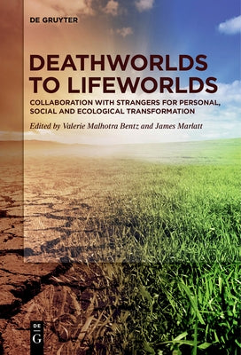 Deathworlds to Lifeworlds: Collaboration with Strangers for Personal, Social and Ecological Transformation - Paperback | Diverse Reads