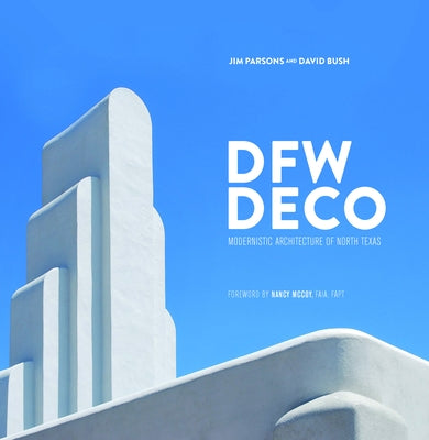 DFW Deco: Modernistic Architecture of North Texas - Hardcover | Diverse Reads