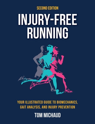 Injury-Free Running, Second Edition: Your Illustrated Guide to Biomechanics, Gait Analysis, and Injury Prevention - Paperback | Diverse Reads
