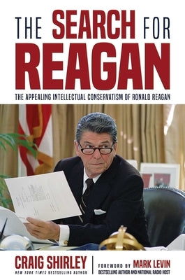 The Search for Reagan: The Appealing Intellectual Conservatism of Ronald Reagan - Hardcover | Diverse Reads