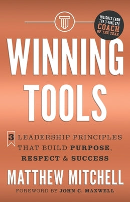 Winning Tools: 3 Leadership Principles That Build Purpose, Respect & Success - Paperback | Diverse Reads