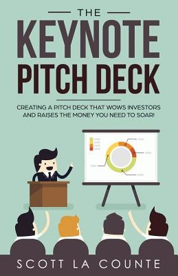 The Keynote Pitch Deck: Creating a Pitch Deck That Wows Investors and Raises the Money You Need to Soar! - Paperback | Diverse Reads