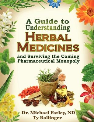 A Guide to Understanding Herbal Medicines and Surviving the Coming Pharmaceutical Monopoly - Paperback | Diverse Reads
