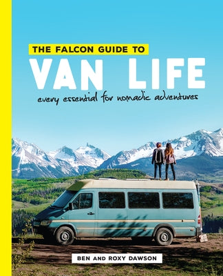 The Falcon Guide to Van Life: Every Essential for Nomadic Adventures - Paperback | Diverse Reads