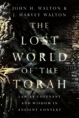 The Lost World of the Torah: Law as Covenant and Wisdom in Ancient Context - Paperback | Diverse Reads