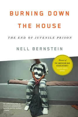 Burning Down the House: The End of Juvenile Prison - Paperback | Diverse Reads