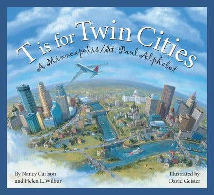 T is for Twin Cities: A Minneapolis/St. Paul Alphabet - Hardcover | Diverse Reads