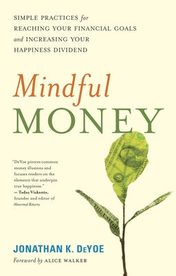 Mindful Money: Simple Practices for Reaching Your Financial Goals and Increasing Your Happiness Dividend - Paperback | Diverse Reads