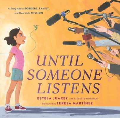 Until Someone Listens: A Story about Borders, Family, and One Girl's Mission - Hardcover | Diverse Reads