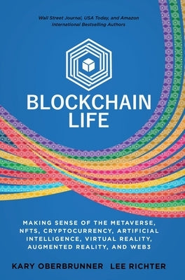 Blockchain Life: Making Sense of the Metaverse, NFTs, Cryptocurrency, Virtual Reality, Augmented Reality, and Web3 - Hardcover | Diverse Reads