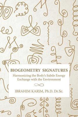BioGeometry Signatures: Harmonizing the Body's Subtle Energy Exchange with the Environment - Paperback | Diverse Reads